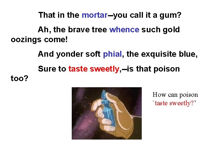 That in the mortar--you call it a gum? Ah, the brave tree whence
