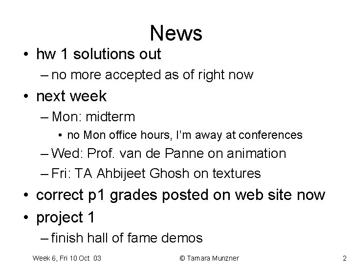 News • hw 1 solutions out – no more accepted as of right now News • hw 1 solutions out – no more accepted as of right now