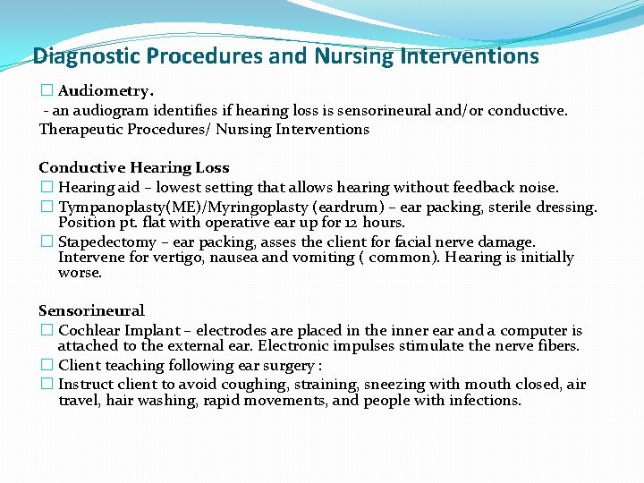 Diagnostic Procedures and Nursing Interventions � Audiometry. - an audiogram identifies if hearing loss