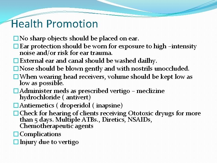 Health Promotion �No sharp objects should be placed on ear. �Ear protection should be