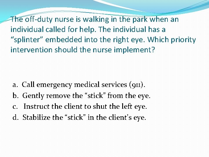 The off-duty nurse is walking in the park when an individual called for help.