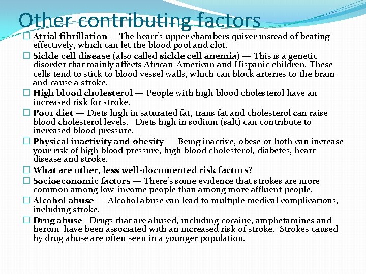 Other contributing factors � Atrial fibrillation —The heart's upper chambers quiver instead of beating