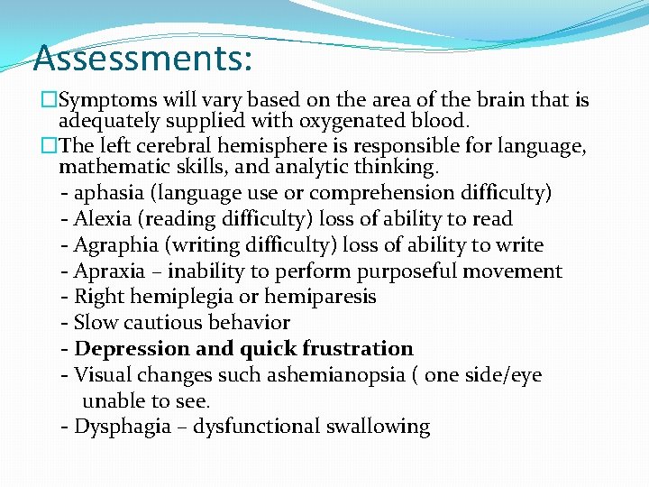Assessments: �Symptoms will vary based on the area of the brain that is adequately