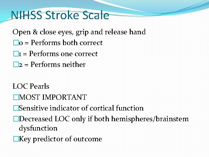 NIHSS Stroke Scale Open & close eyes, grip and release hand � 0 =