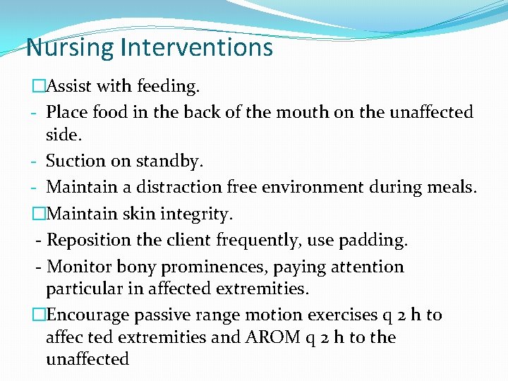 Nursing Interventions �Assist with feeding. - Place food in the back of the mouth
