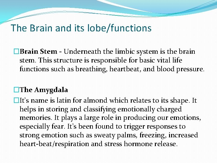 The Brain and its lobe/functions �Brain Stem - Underneath the limbic system is the