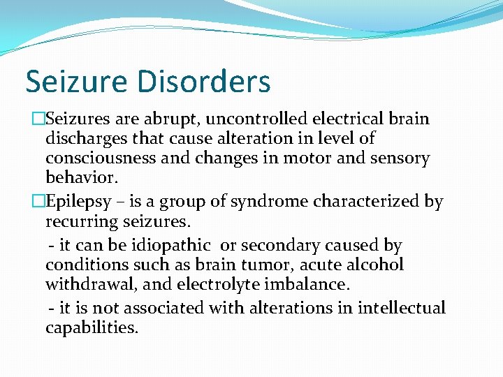 Seizure Disorders �Seizures are abrupt, uncontrolled electrical brain discharges that cause alteration in level