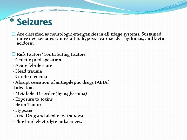 * Seizures � Are classified as neurologic emergencies in all triage systems. Sustained untreated