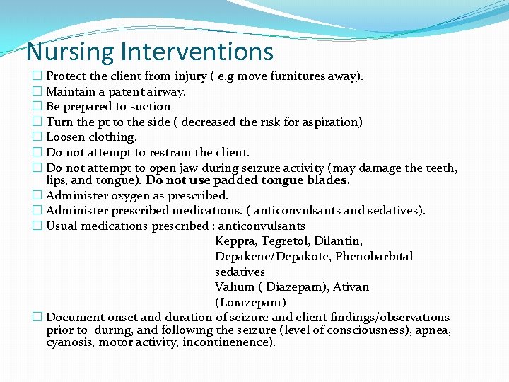 Nursing Interventions � Protect the client from injury ( e. g move furnitures away).