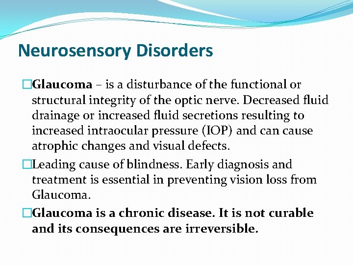 Neurosensory Disorders �Glaucoma – is a disturbance of the functional or structural integrity of