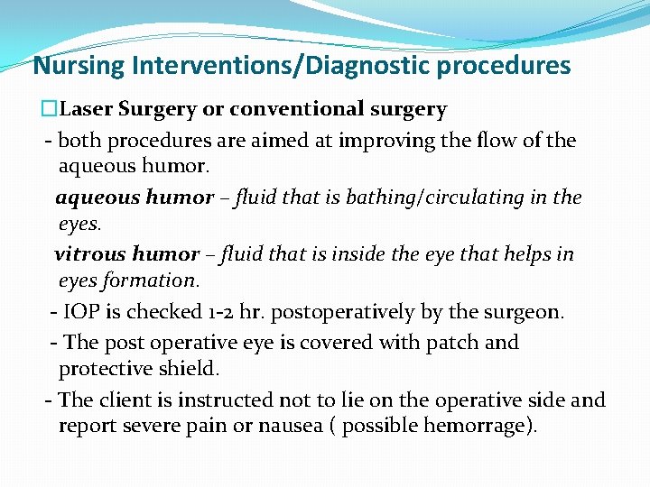 Nursing Interventions/Diagnostic procedures �Laser Surgery or conventional surgery - both procedures are aimed at