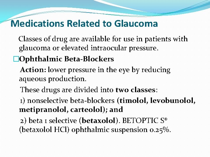Medications Related to Glaucoma Classes of drug are available for use in patients with