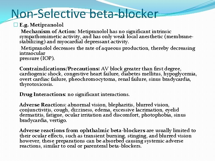 Non-Selective beta-blocker � E. g. Metipranolol Mechanism of Action: Metipranolol has no significant intrinsic