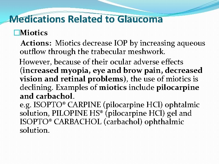 Medications Related to Glaucoma �Miotics Actions: Miotics decrease IOP by increasing aqueous outflow through