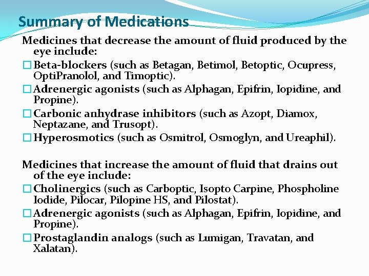 Summary of Medications Medicines that decrease the amount of fluid produced by the eye