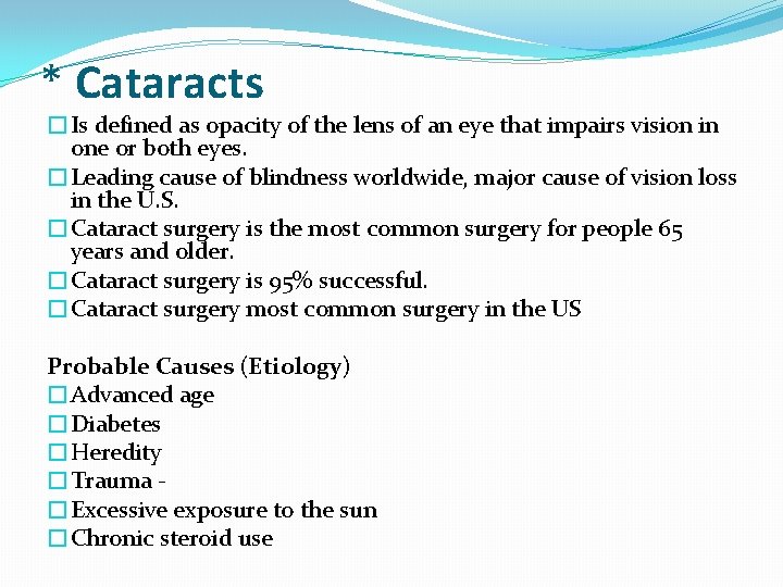 * Cataracts �Is defined as opacity of the lens of an eye that impairs