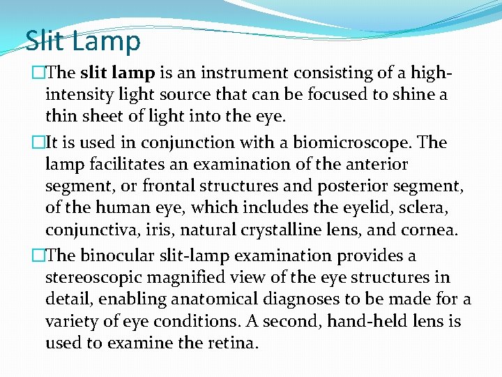 Slit Lamp �The slit lamp is an instrument consisting of a highintensity light source