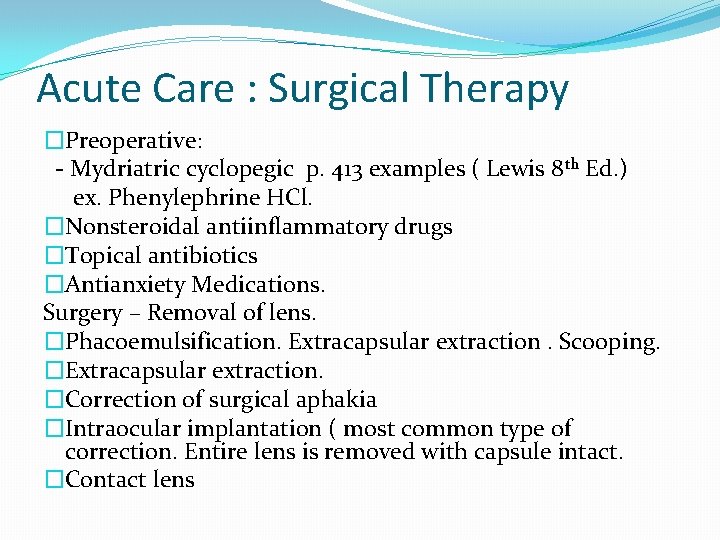 Acute Care : Surgical Therapy �Preoperative: - Mydriatric cyclopegic p. 413 examples ( Lewis