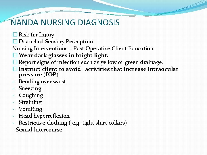 NANDA NURSING DIAGNOSIS � Risk for Injury � Disturbed Sensory Perception Nursing Interventions –