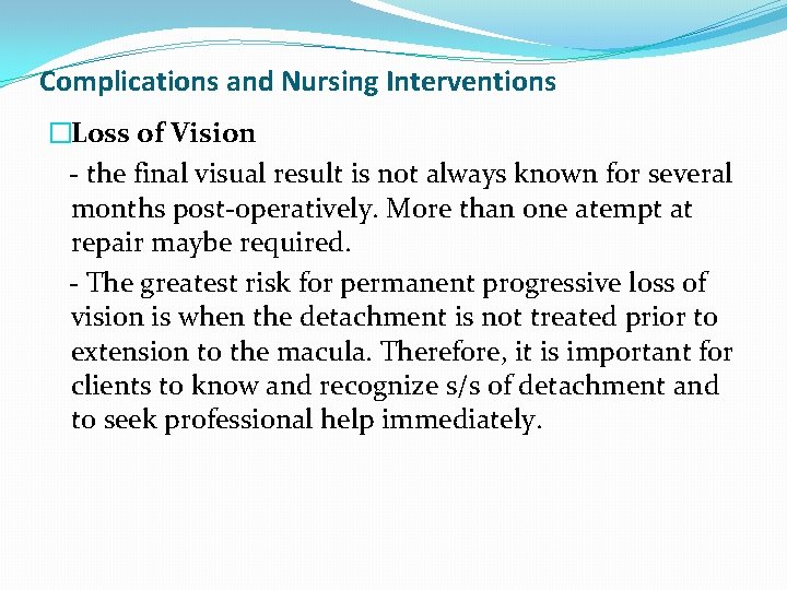 Complications and Nursing Interventions �Loss of Vision - the final visual result is not