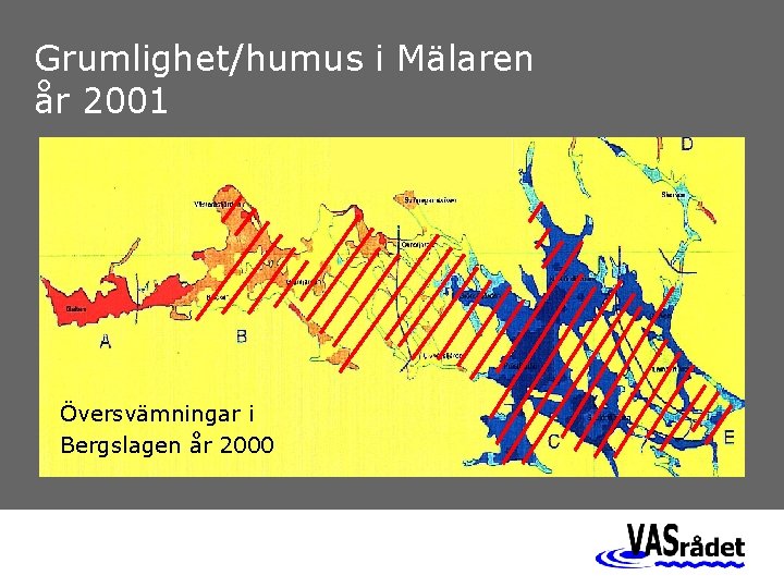 Grumlighet/humus i Mälaren år 2001 Översvämningar i Bergslagen år 2000 