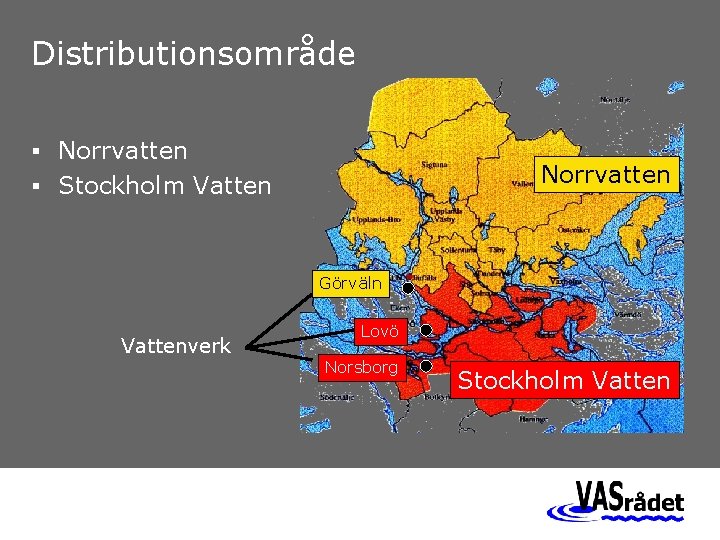 Distributionsområde § Norrvatten § Stockholm Vatten Görväln Vattenverk Lovö Norsborg Stockholm Vatten 