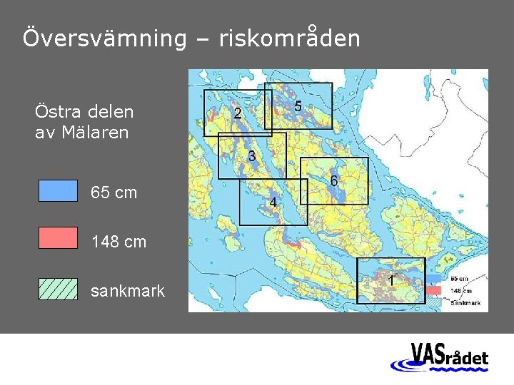 Översvämning – riskområden Östra delen av Mälaren 65 cm 148 cm sankmark 
