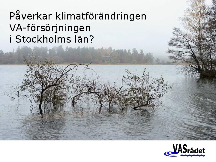 Påverkar klimatförändringen VA-försörjningen i Stockholms län? 