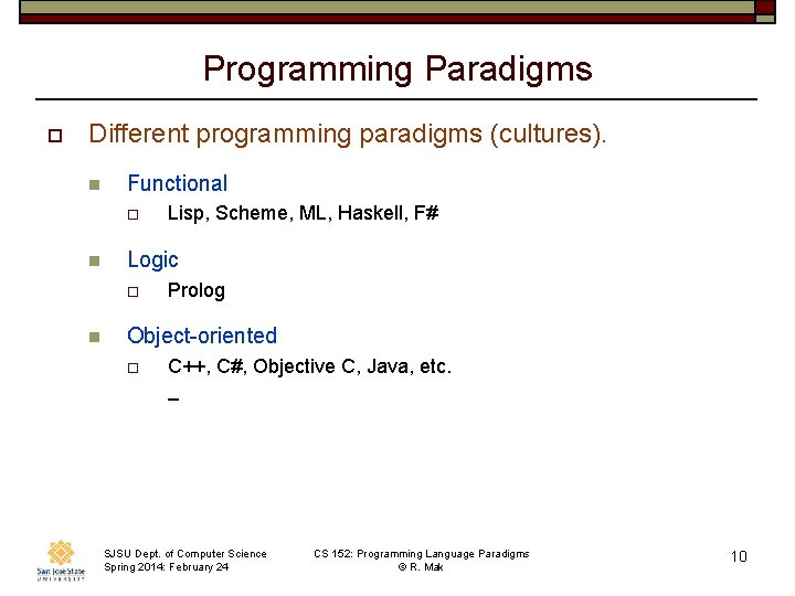Programming Paradigms o Different programming paradigms (cultures). n Functional o n Logic o n