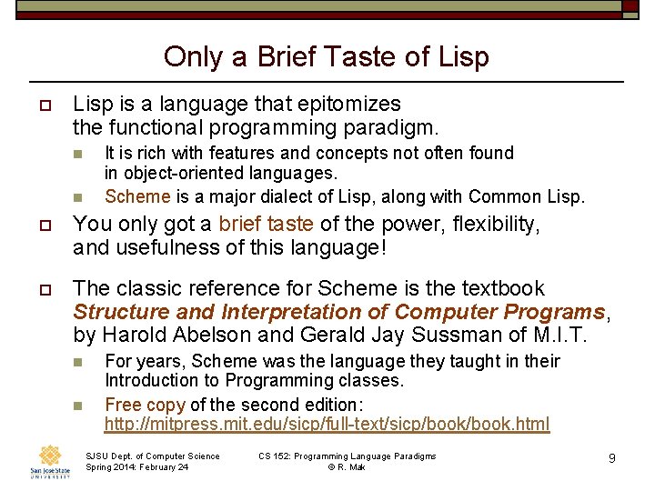 Only a Brief Taste of Lisp o Lisp is a language that epitomizes the