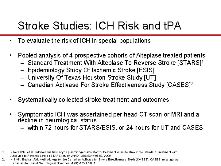 Stroke Studies: ICH Risk and t. PA • To evaluate the risk of ICH