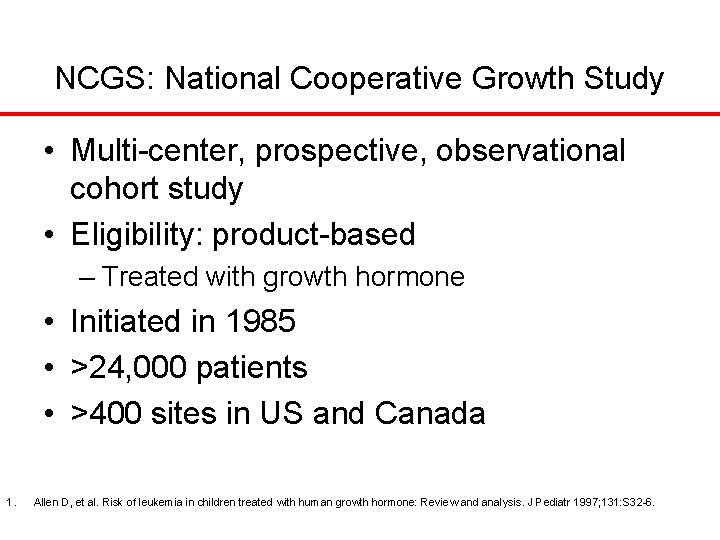 NCGS: National Cooperative Growth Study • Multi-center, prospective, observational cohort study • Eligibility: product-based