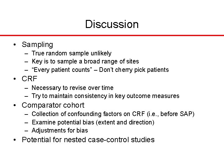 Discussion • Sampling – True random sample unlikely – Key is to sample a