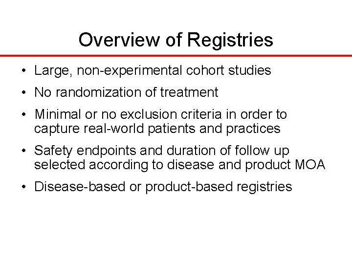 Overview of Registries • Large, non-experimental cohort studies • No randomization of treatment •