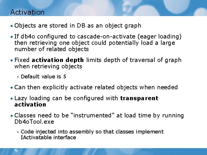 Activation • Objects are stored in DB as an object graph • If db