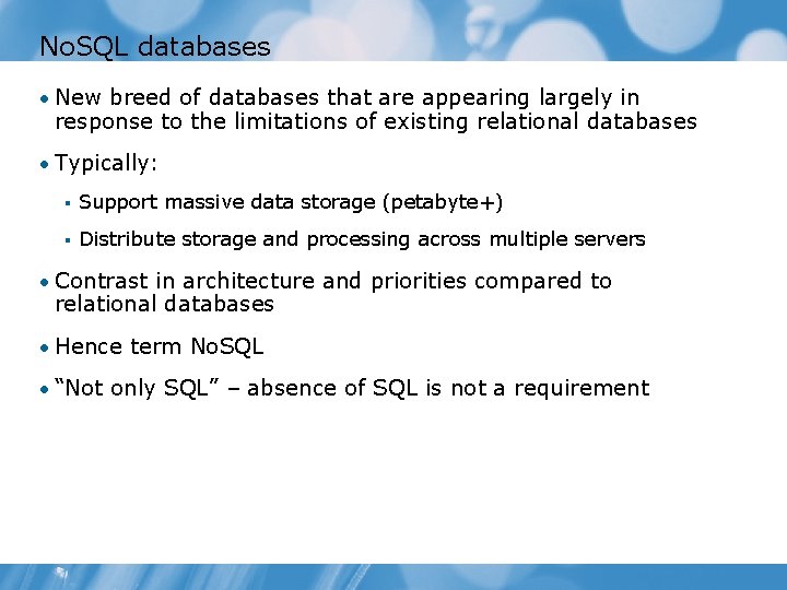 No. SQL databases • New breed of databases that are appearing largely in response