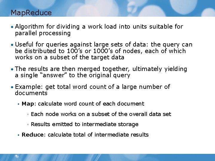 Map. Reduce • Algorithm for dividing a work load into units suitable for parallel