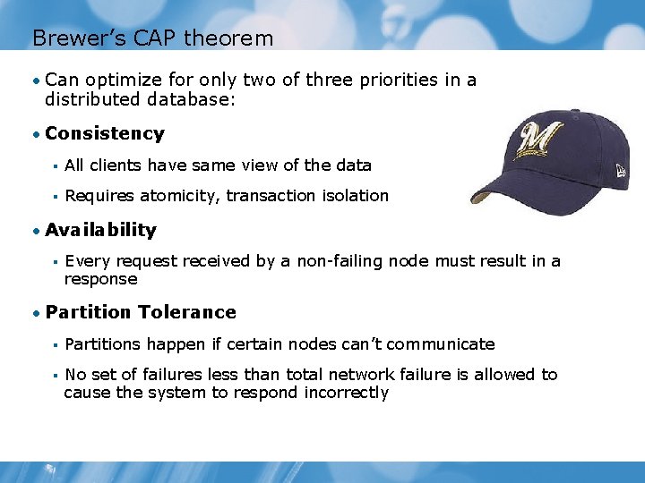 Brewer’s CAP theorem • Can optimize for only two of three priorities in a