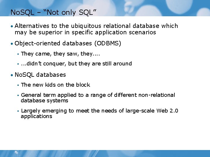 No. SQL – “Not only SQL” • Alternatives to the ubiquitous relational database which