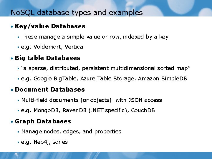 No. SQL database types and examples • Key/value Databases § These manage a simple