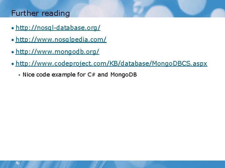 Further reading • http: //nosql-database. org/ • http: //www. nosqlpedia. com/ • http: //www.