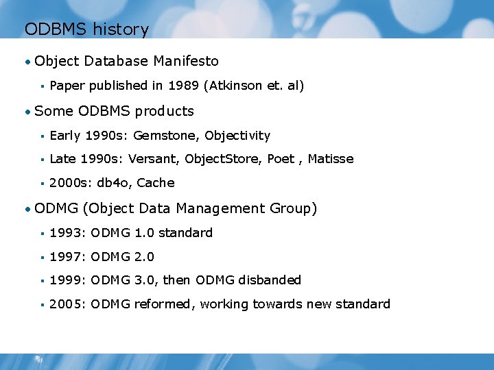 ODBMS history • Object Database Manifesto § Paper published in 1989 (Atkinson et. al)