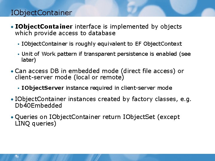 IObject. Container • IObject. Container interface is implemented by objects which provide access to