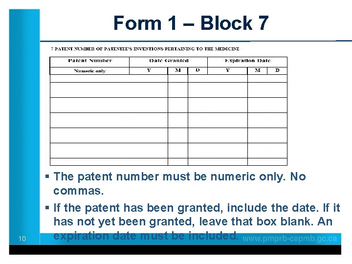 Form 1 – Block 7 10 § The patent number must be numeric only.