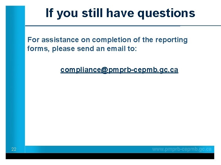 If you still have questions For assistance on completion of the reporting forms, please