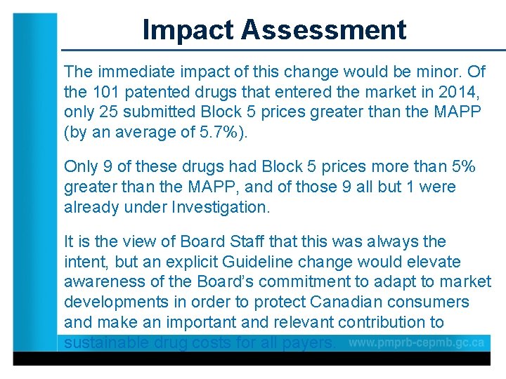 Impact Assessment The immediate impact of this change would be minor. Of the 101