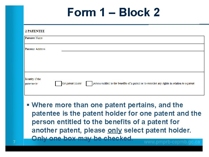 Form 1 – Block 2 7 § Where more than one patent pertains, and