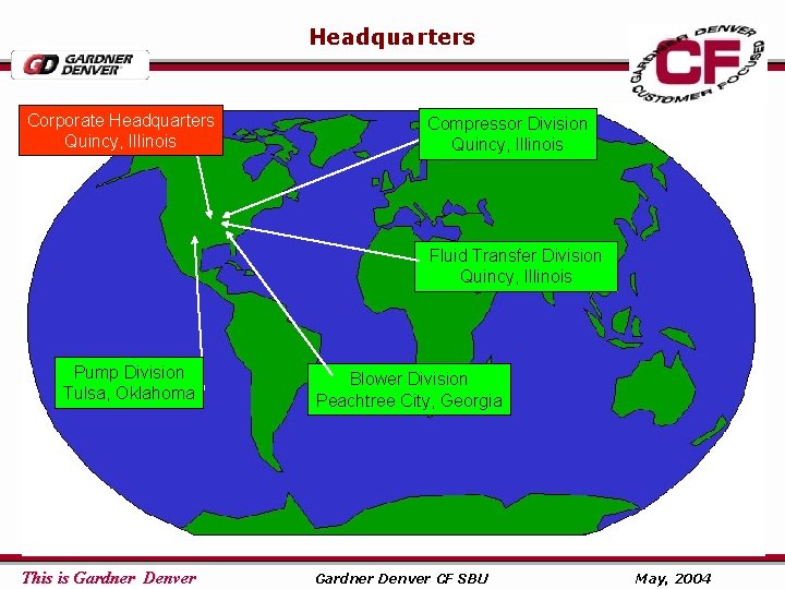 Headquarters Corporate Headquarters Quincy, Illinois Compressor Division Quincy, Illinois Fluid Transfer Division Quincy, Illinois