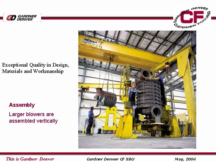 Exceptional Quality in Design, Materials and Workmanship Assembly Larger blowers are assembled vertically This