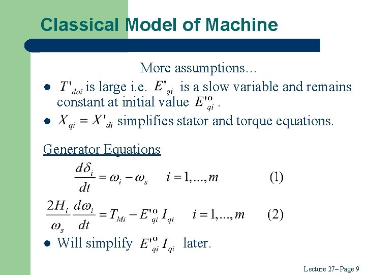 Classical Model of Machine l l More assumptions… is large i. e. is a